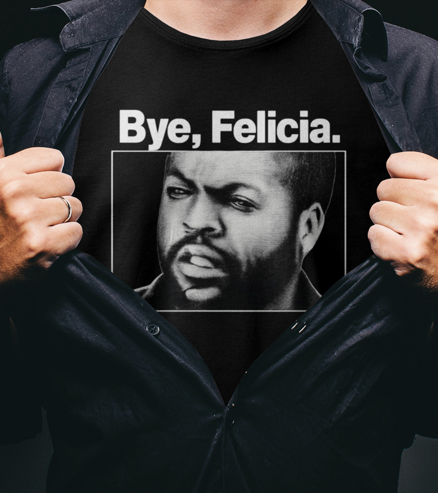 Bye Felicia Ice Cube T-Shirt