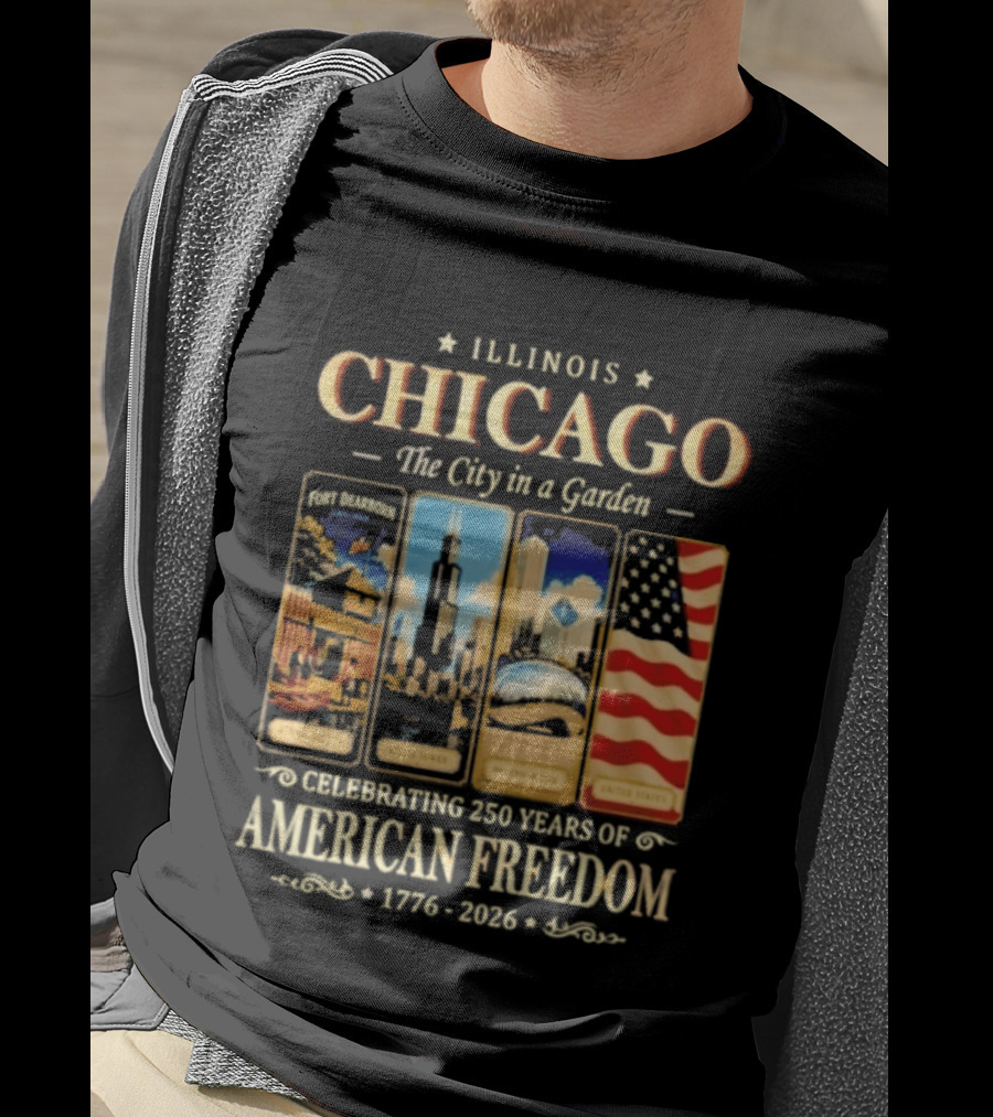 Illinois Chicago The City In A Garden Celebrating 250 Years Of American Freedom 1776 2026 T-Shirt