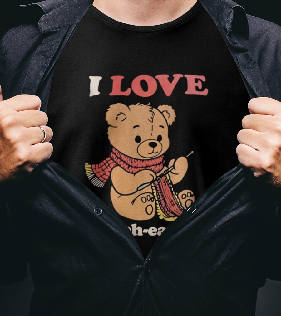 I Love Crotch Eating Teddy Bear Knitting Scarf T-Shirt