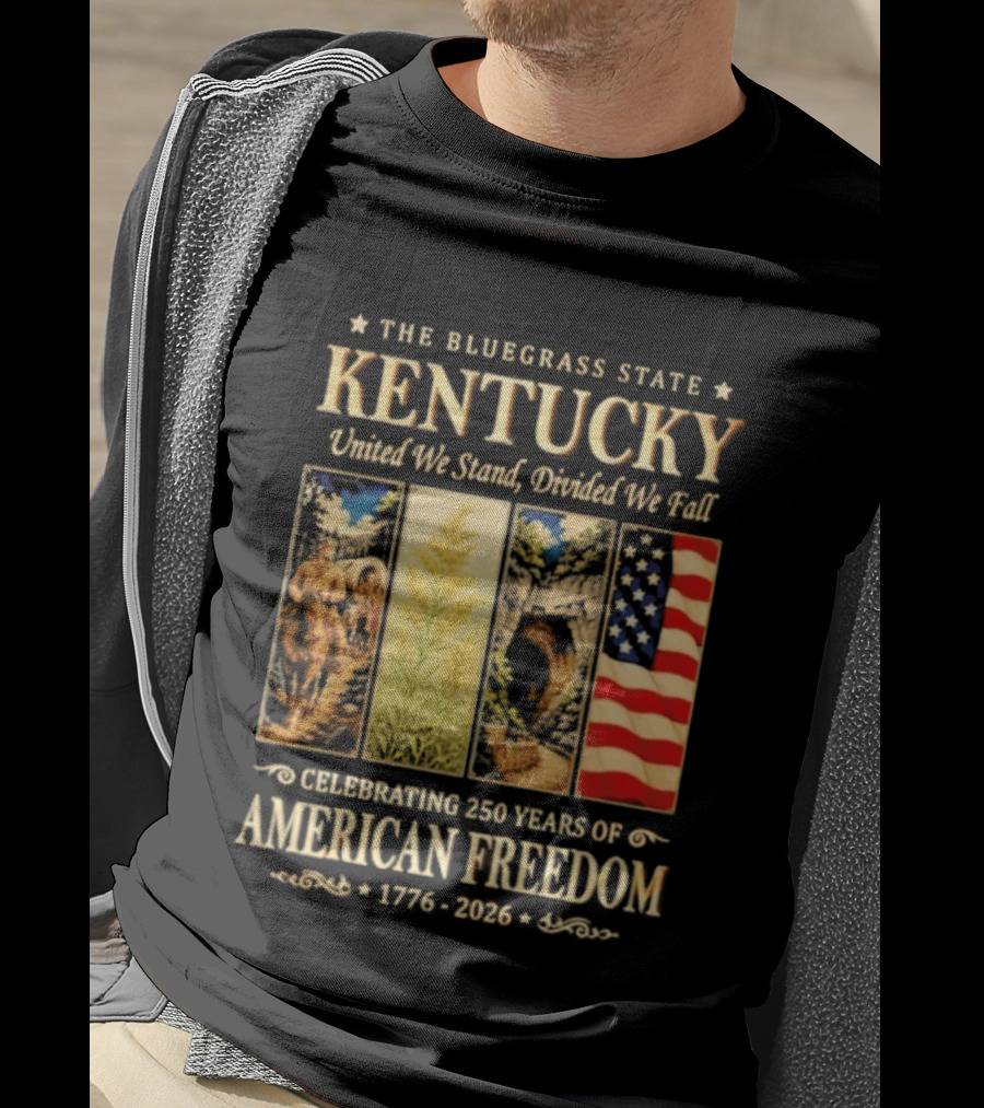 The Bluegrass State Kentucky United We Stand Divided We Fall Celebrating 250 Years Of American Freedom 1776 2026 T-Shirt