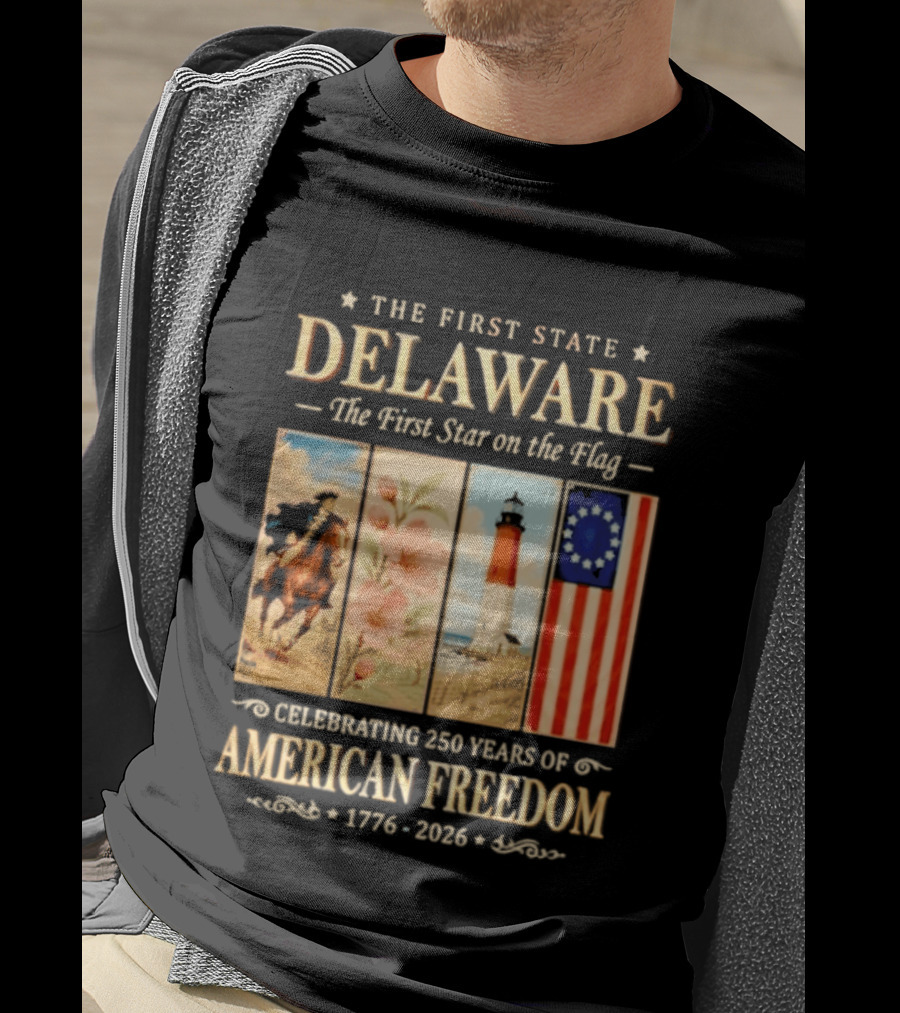The First State Delaware The First Star On The Flag Celebrating 250 Years Of American Freedom 1776 2026 T-Shirt