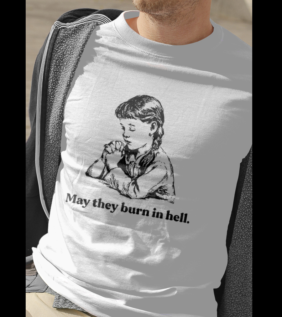 Classic Women May They Burn In Hell Praying Child T-Shirt