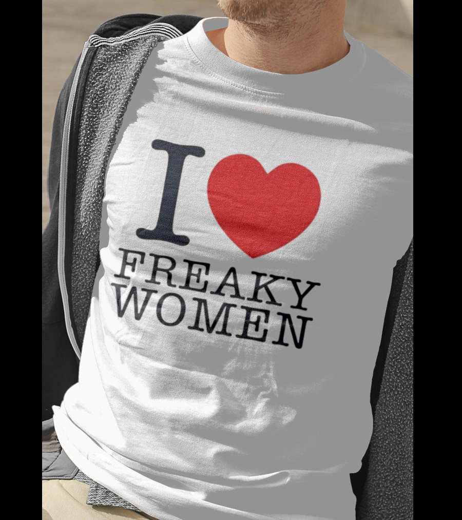 I Love Freaky Women Heart Shape T-Shirt