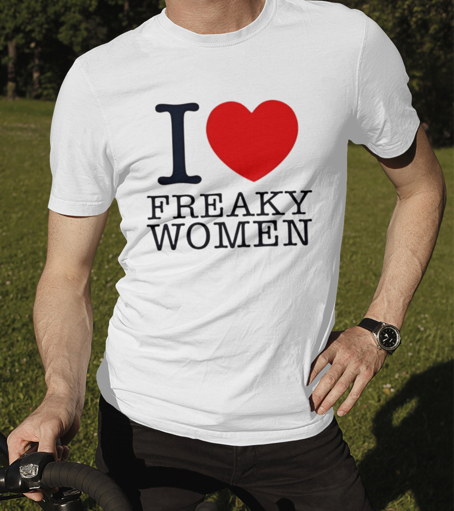 I Love Freaky Women Heart Shape T-Shirt