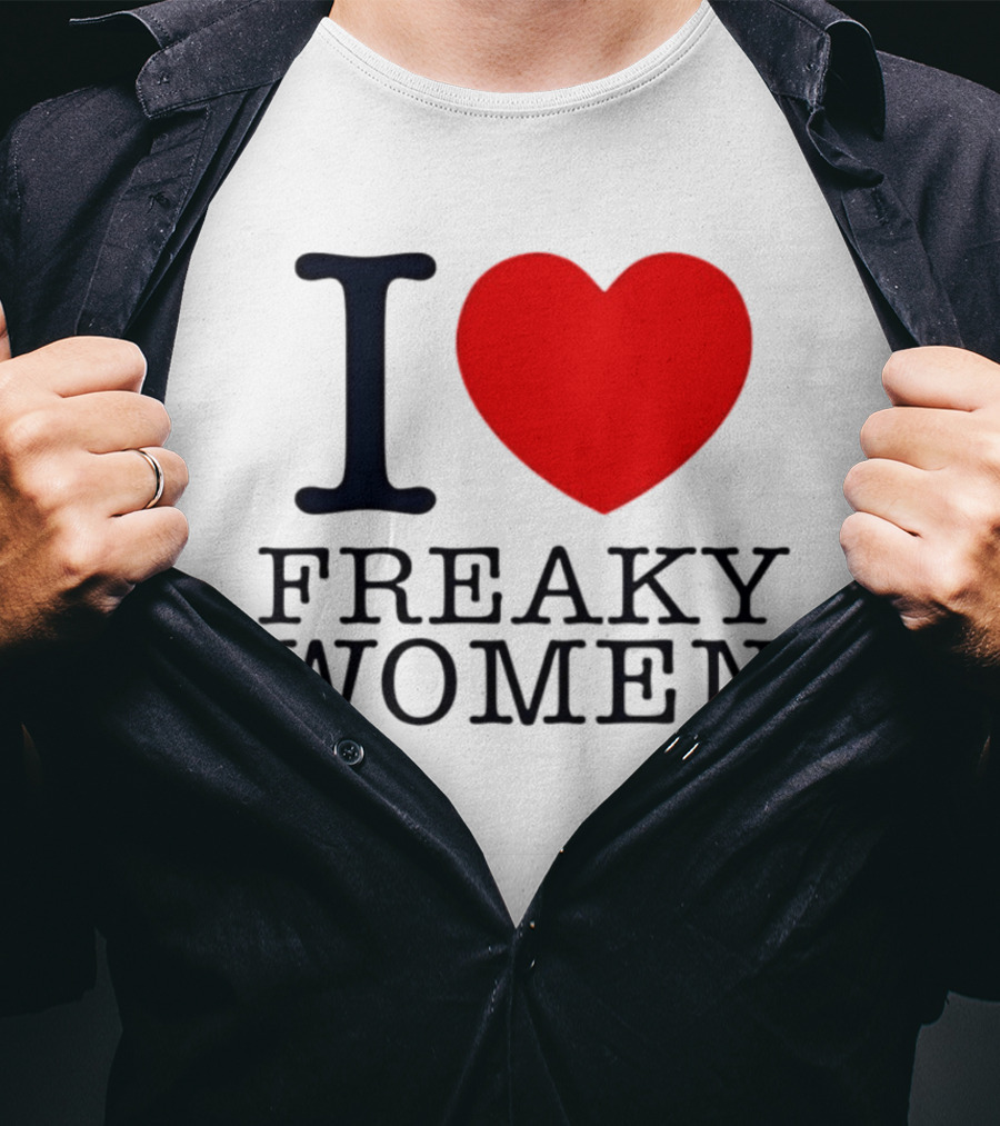 I Love Freaky Women Heart Shape T-Shirt