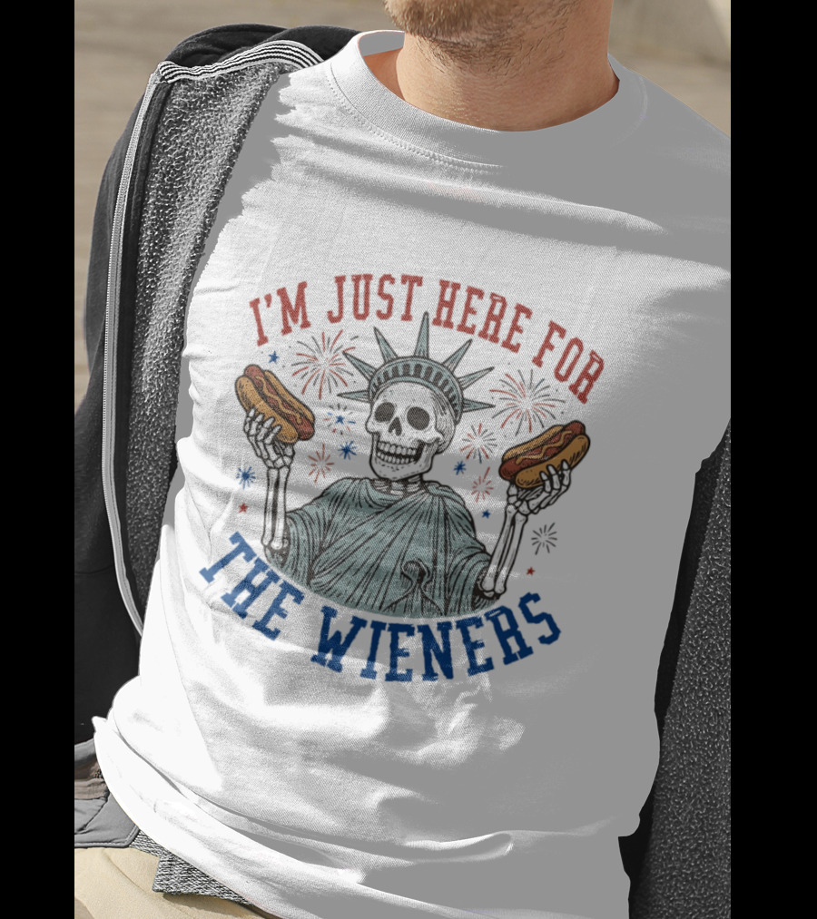 I'm Just Here For The Wieners Skeleton Statue Of Liberty Fireworks T-Shirt
