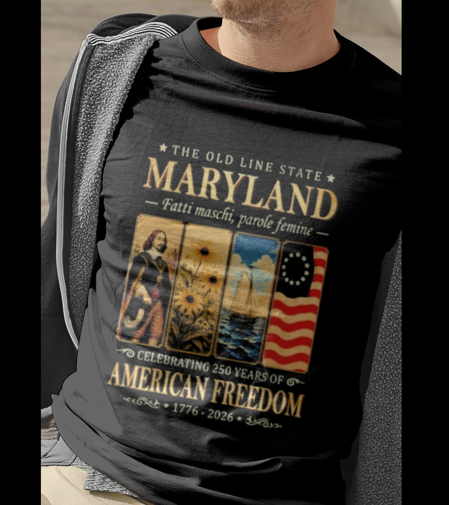 The Old Line State Maryland Fatti Maschi Parole Femine Celebrating 250 Years Of American Freedom 1776 2026 T-Shirt