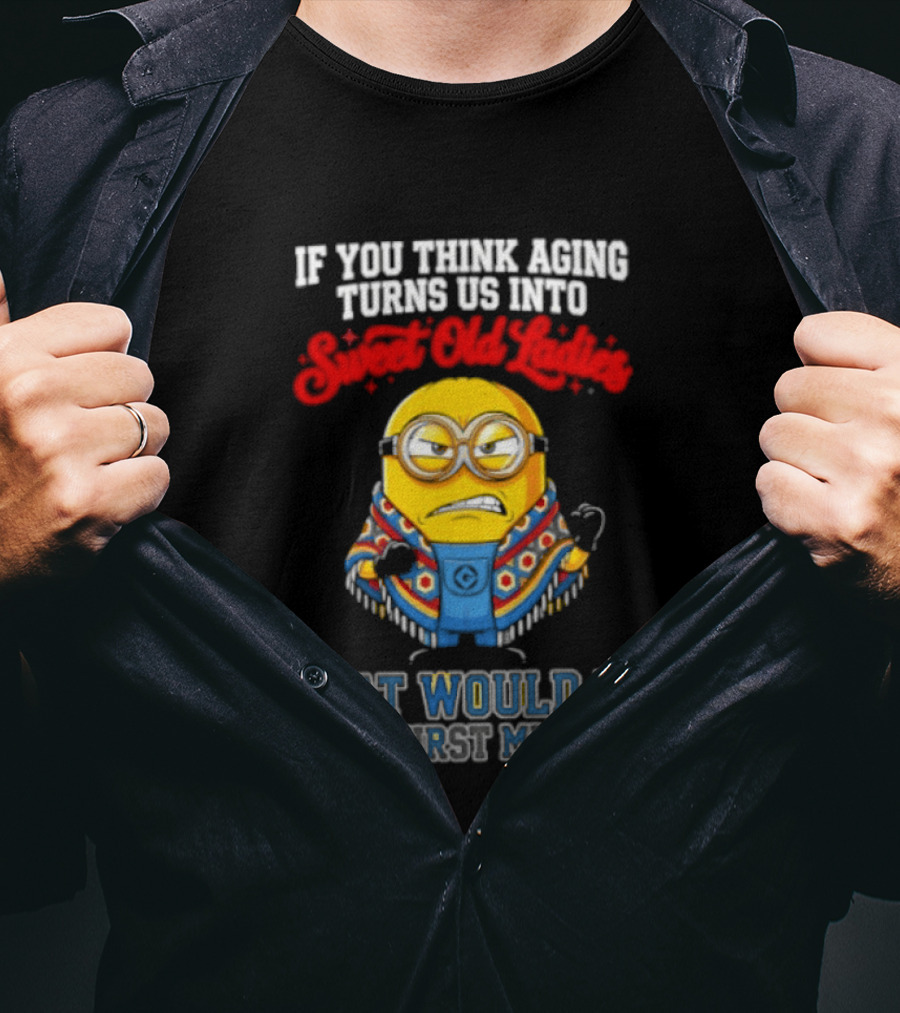 Minion Aging Sweet Old Ladies First Mistake T-Shirt
