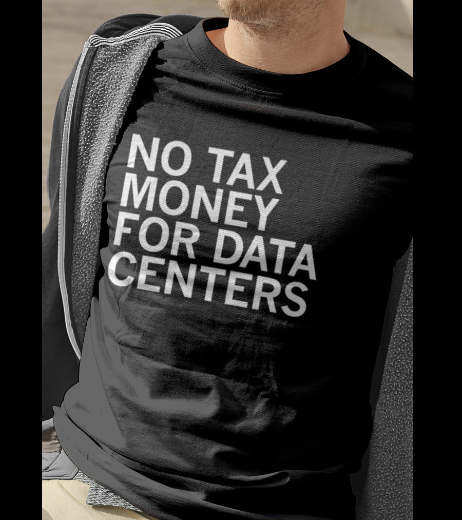 No Tax Money For Data Centers Protest Merch T-Shirt