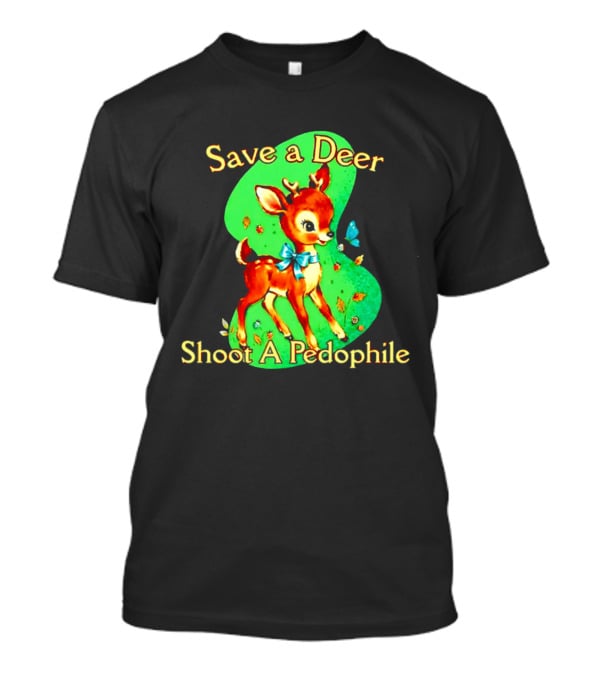Save A Deer Shoot A Pedophile Deer And Butterfly T-Shirt