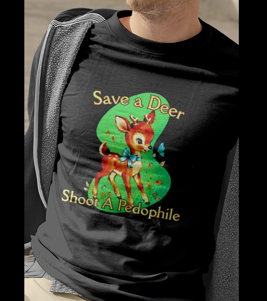 Save A Deer Shoot A Pedophile Deer And Butterfly T-Shirt