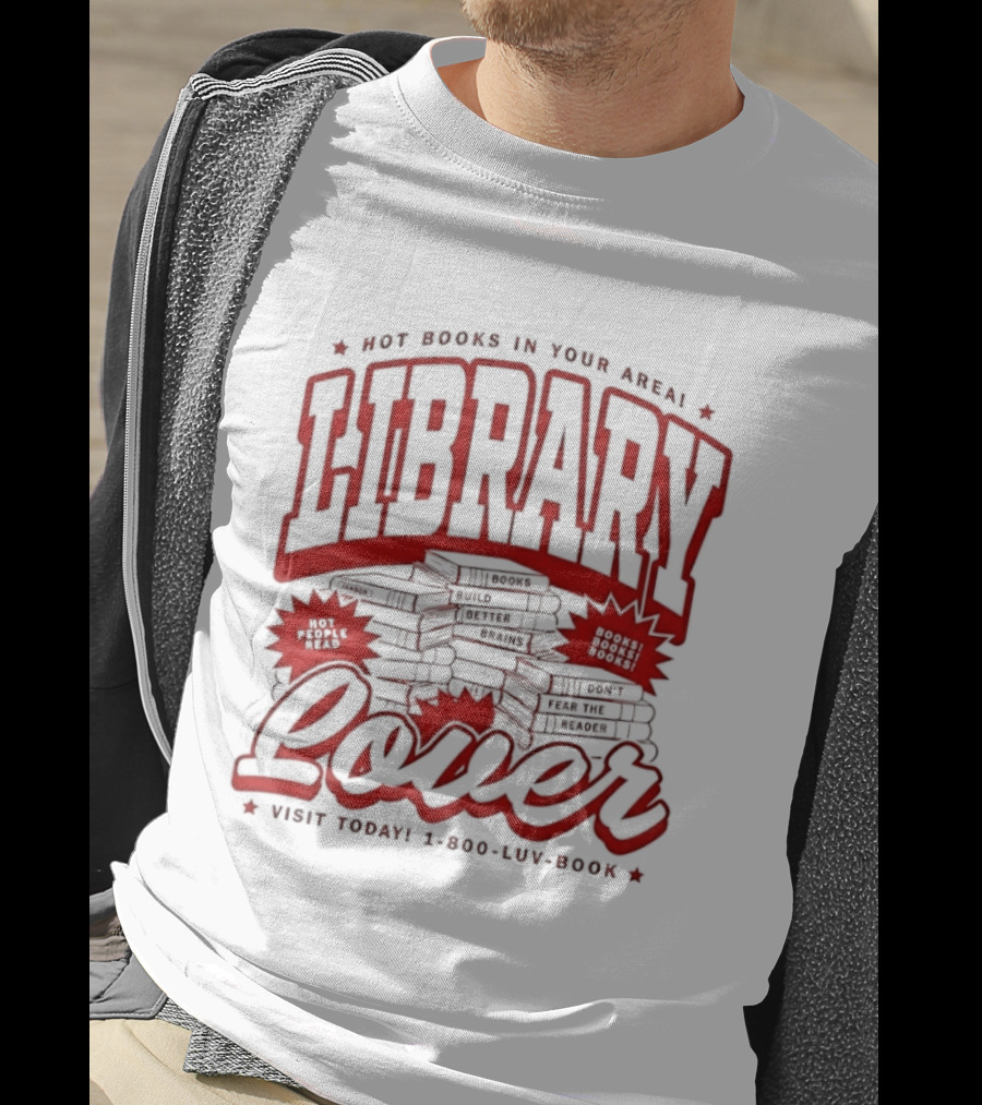 Library Lover Hot Books In Your Area Visit Today 1800 Luv Book T-Shirt