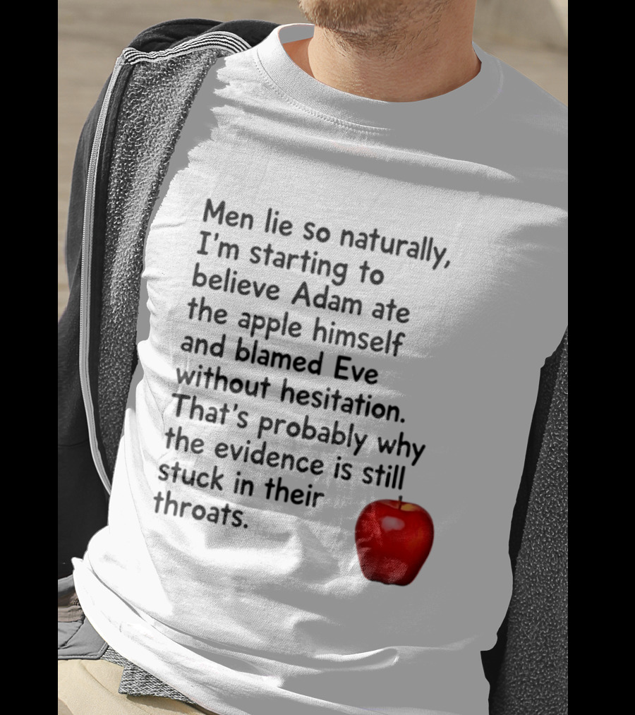 Men Lie Naturally Adam Ate The Apple Blamed Eve Evidence In Throats T-Shirt
