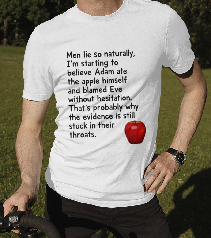 Men Lie Naturally Adam Ate The Apple Blamed Eve Evidence In Throats T-Shirt