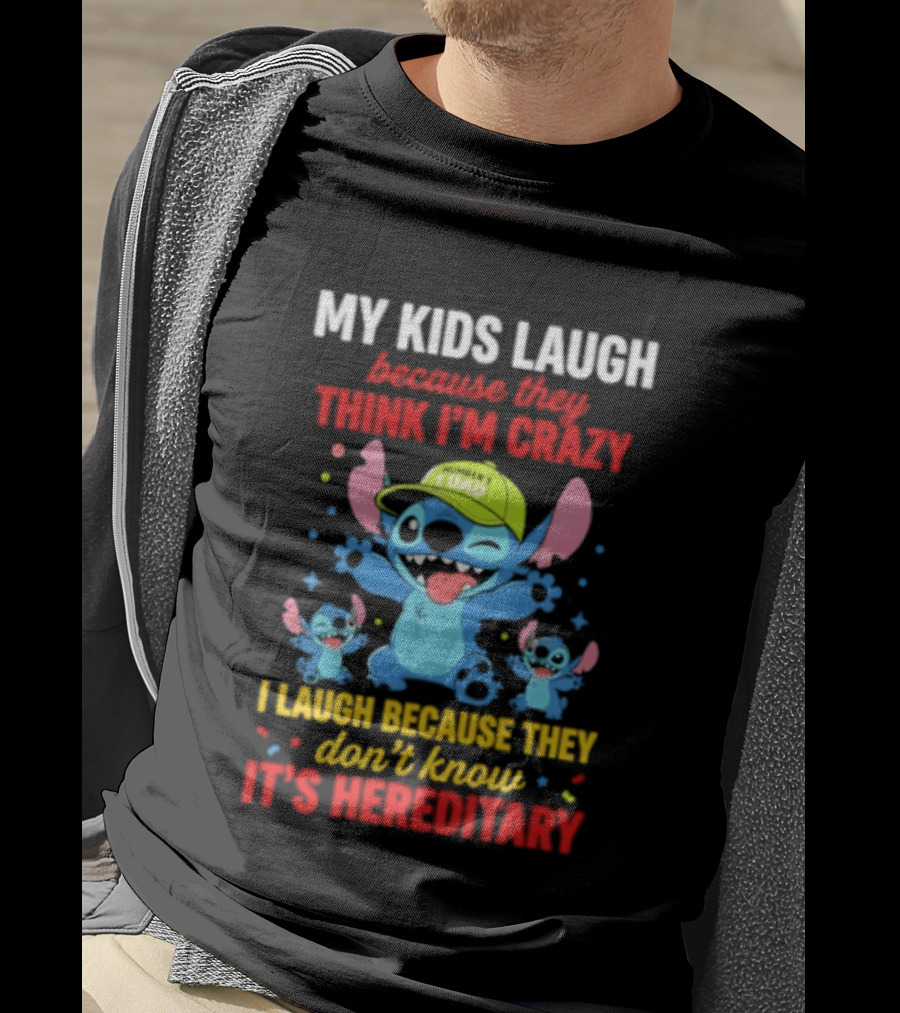 My Kids Laugh Because They Think I'm Crazy I Laugh Because They Don't Know It's Hereditary Stitch T-Shirt