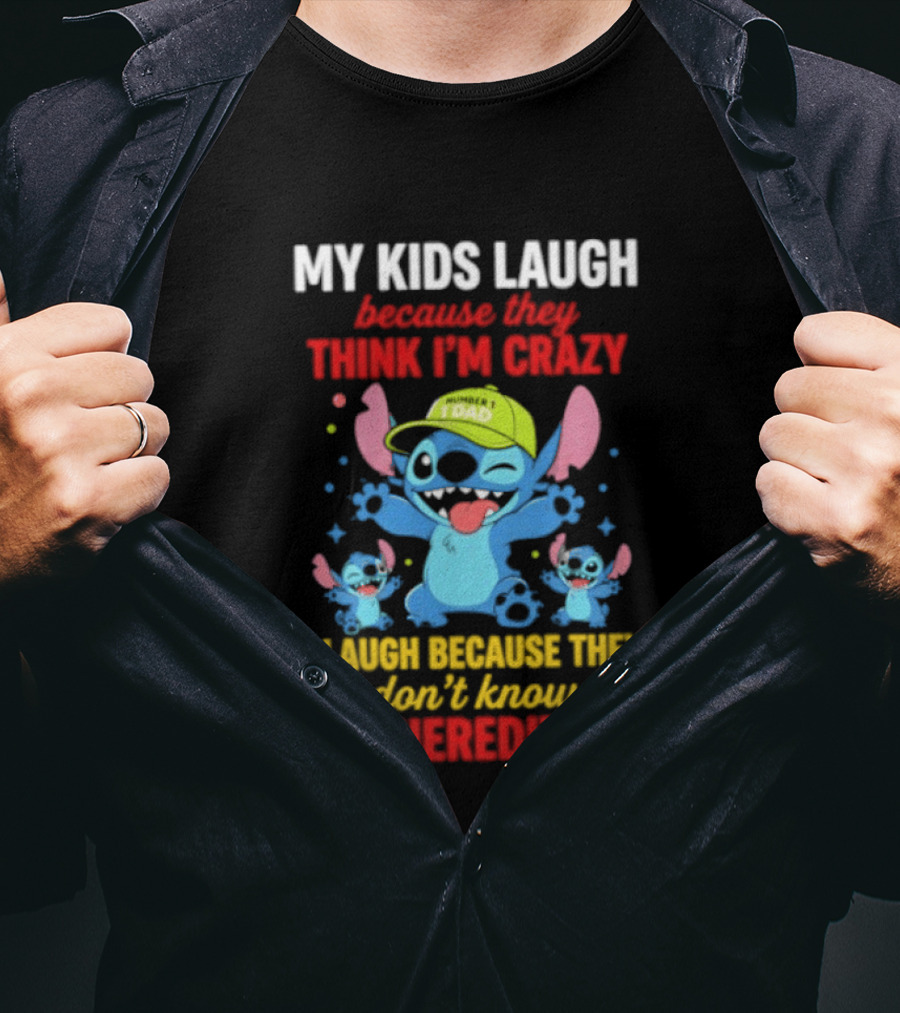 My Kids Laugh Because They Think I'm Crazy I Laugh Because They Don't Know It's Hereditary Stitch T-Shirt
