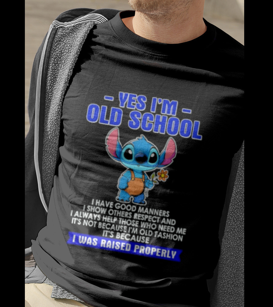 Yes I'm Old School Raised Properly Stitch Good Manners T-Shirt