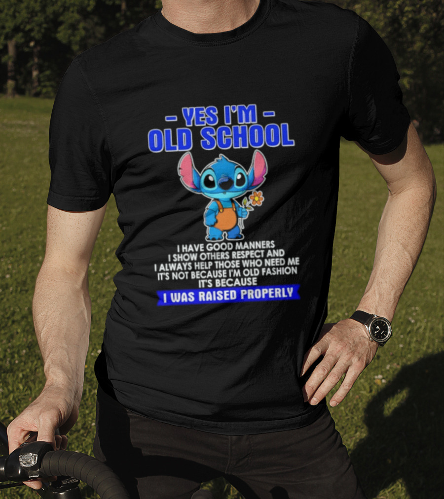Yes I'm Old School Raised Properly Stitch Good Manners T-Shirt