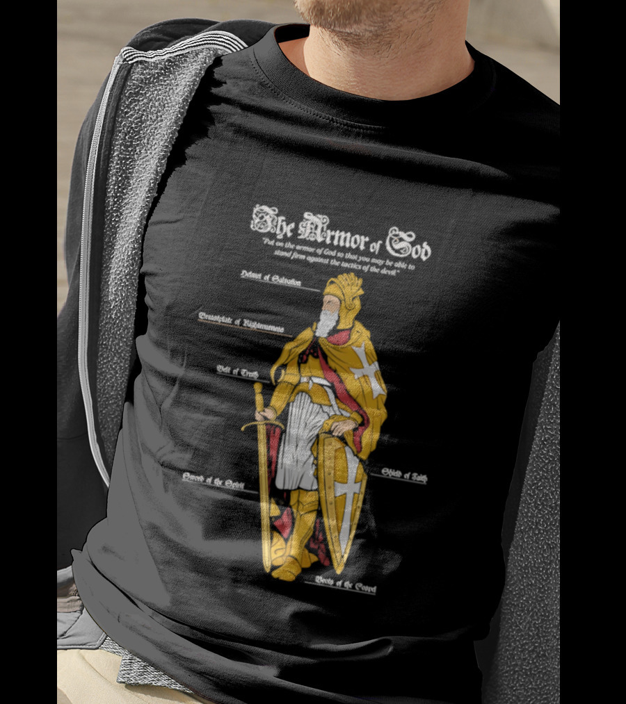 The Armor Of God Belt Of Truth Breastplate Of Righteousness Shield Of Faith Helmet Of Salvation Sword Of The Spirit T-Shirt
