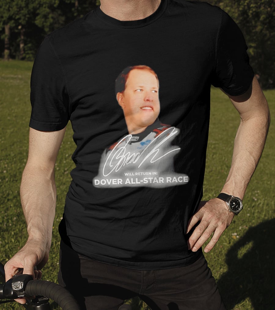 Brad Keselowski Signature Will Return Dover All Star Race T-Shirt