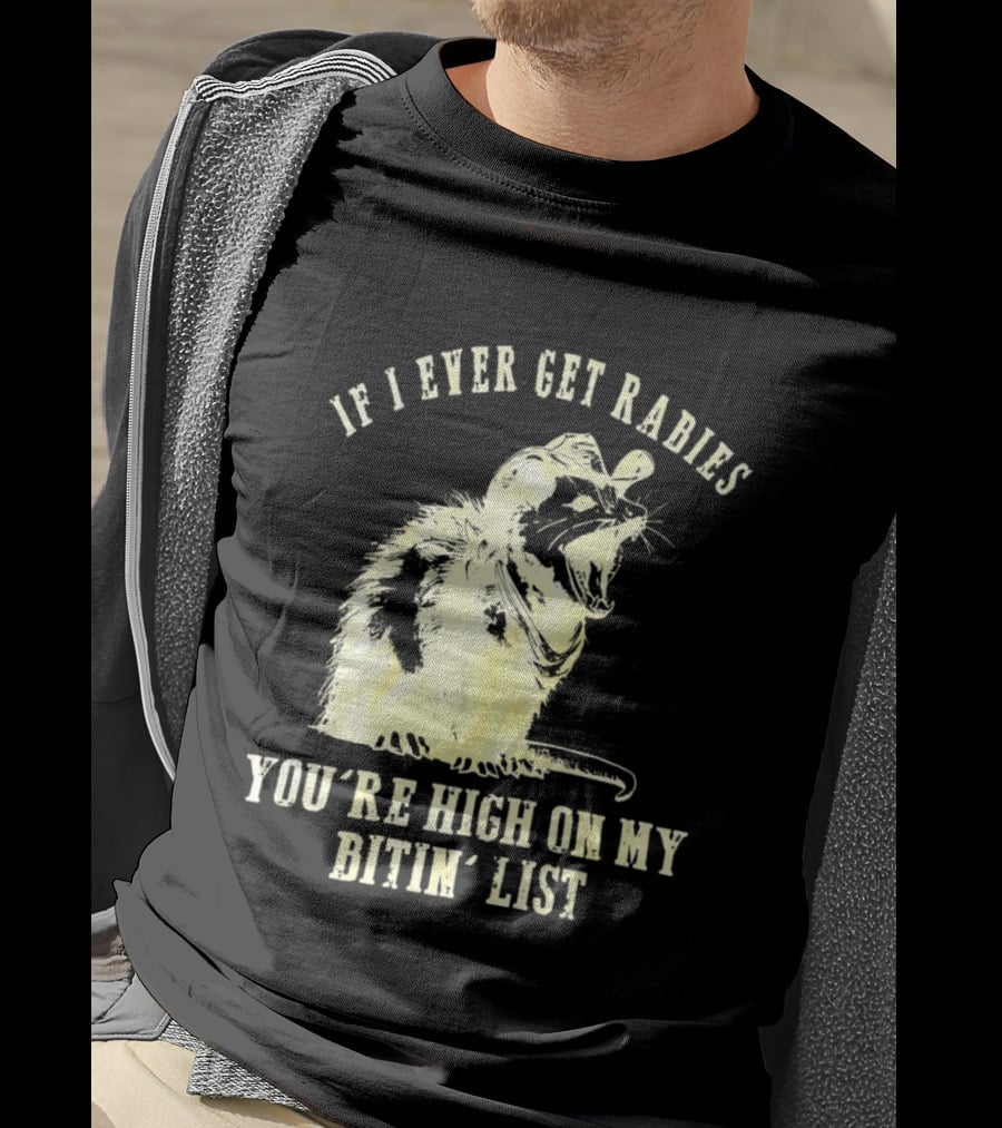 Cowboy Opossum If I Ever Get Rabies You're High On My Bitin' List T-Shirt