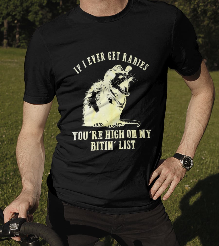 Cowboy Opossum If I Ever Get Rabies You're High On My Bitin' List T-Shirt