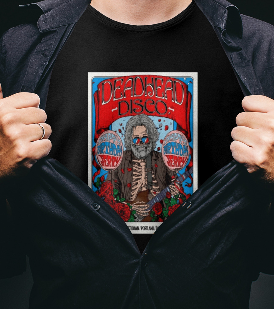 Deadhead Disco Happy Birthday Jerry Friday July 31 The Get Down Portland DJ Sappho 21+ T-Shirt