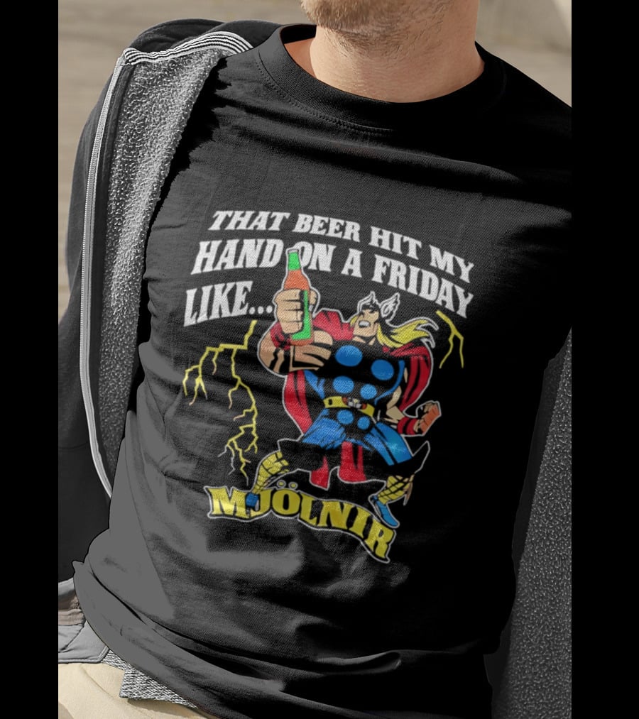 Mjolnir Thor That Beer Hit My Hand On A Friday Like Lightning T-Shirt