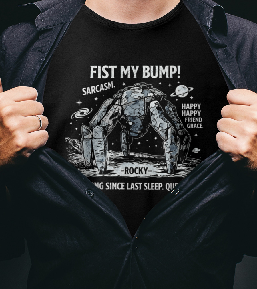 Fist My Bump Rocky Sarcasm How Long Since Last Sleep Question T-Shirt