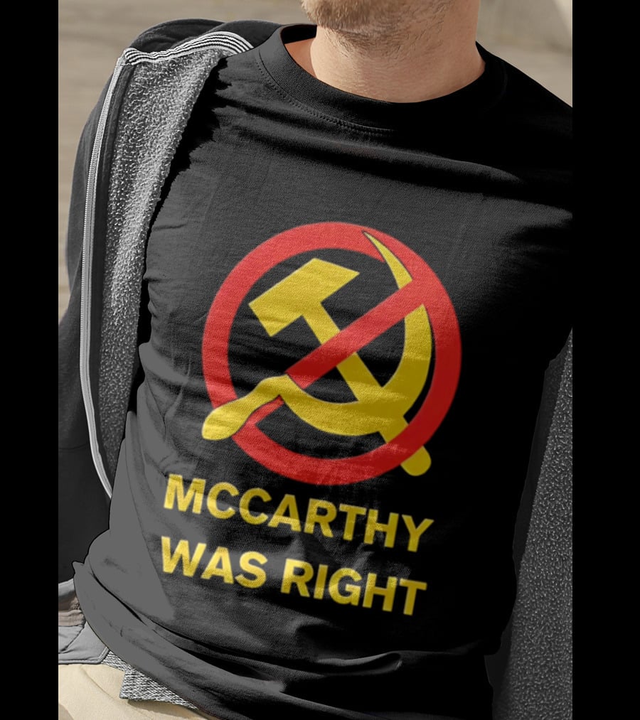 Mccarthy Was Right Anti Communism Symbol Hammer Sickle T-Shirt