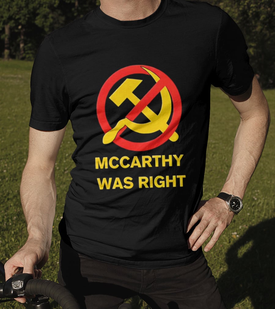 Mccarthy Was Right Anti Communism Symbol Hammer Sickle T-Shirt