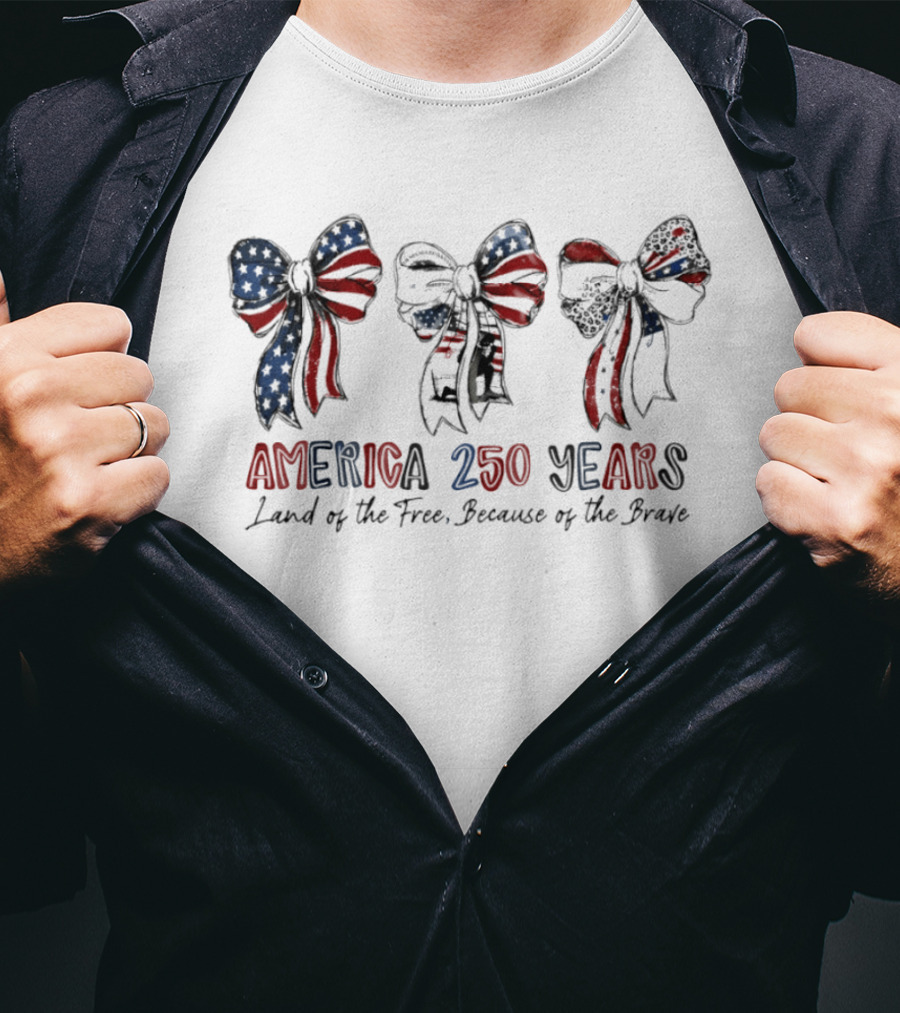 America 250 Years Land Of The Free Because Of The Brave Patriotic Bow Independence Day 1776 T-Shirt
