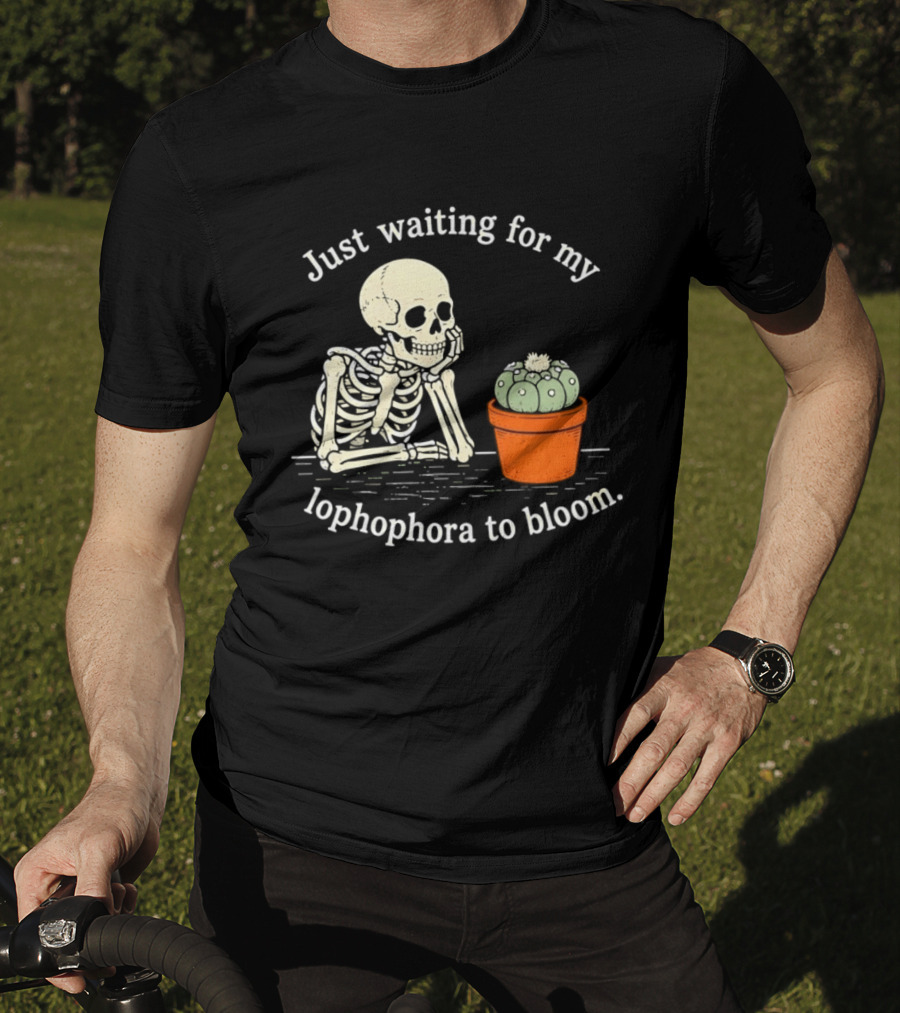 Just Waiting For My Lophophora To Bloom Skeleton And Cactus T-Shirt
