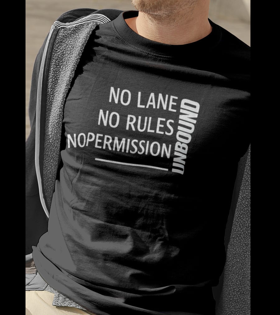Unbound No Lane No Rules No Permission Empowerment T-Shirt