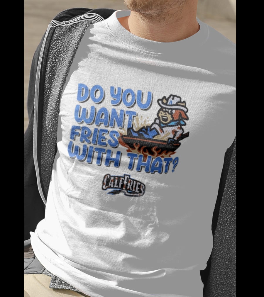 Calf Fries Do You Want Fries With That Cowpoke Frying Pan Flames T-Shirt