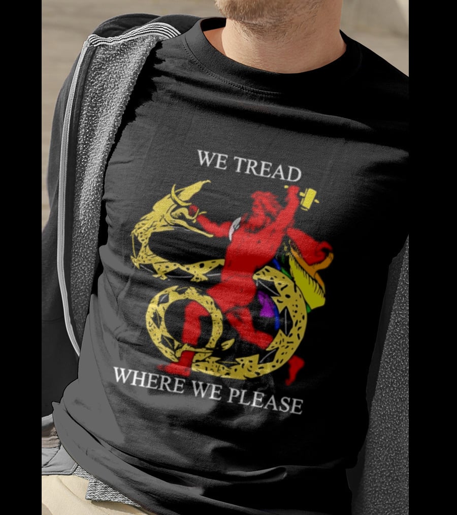 We Tread Where We Please Dragon Warrior Bold Journey T-Shirt