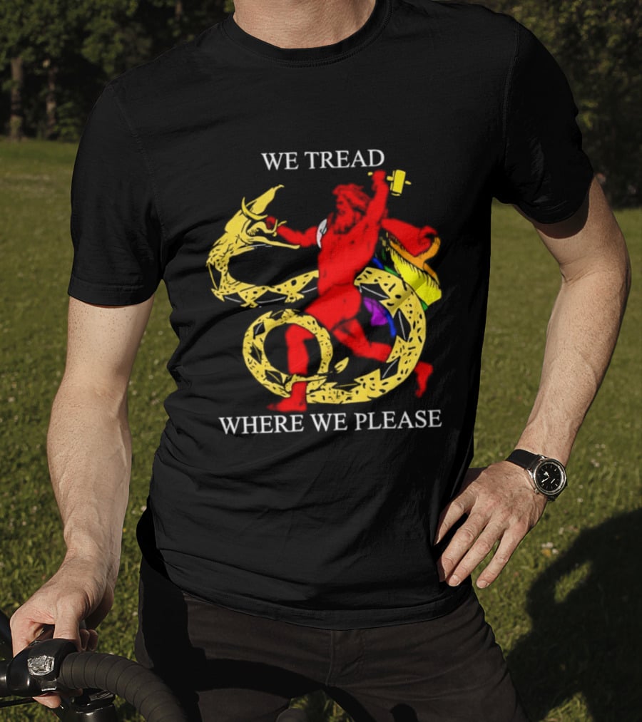 We Tread Where We Please Dragon Warrior Bold Journey T-Shirt