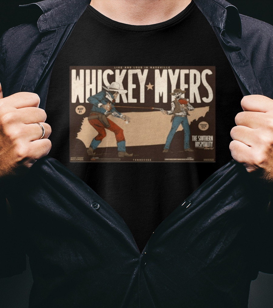 Whiskey Myers Live And Loud In Nashville May 21 The Southern Hospitality Tour Tennessee T-Shirt