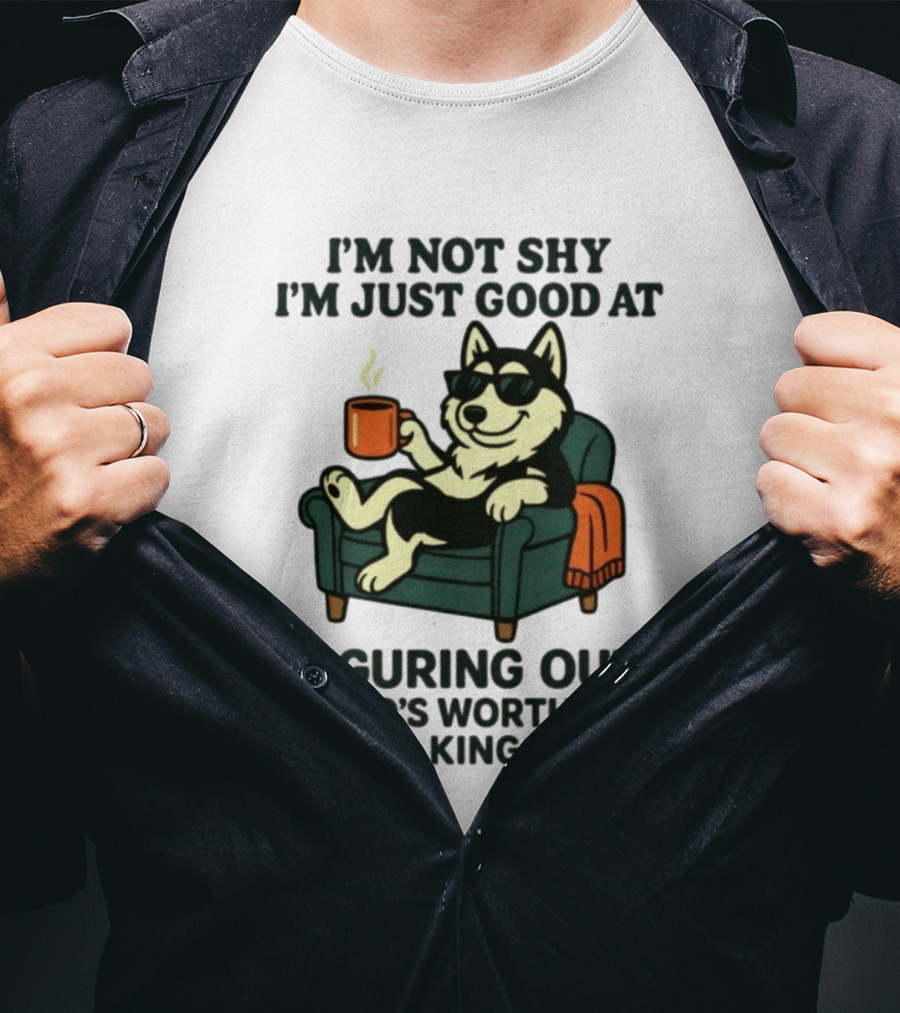Husky Dog Sunglasses Coffee Armchair I'm Not Shy I'm Just Good At Figuring Out Who's Worth Talking To T-Shirt