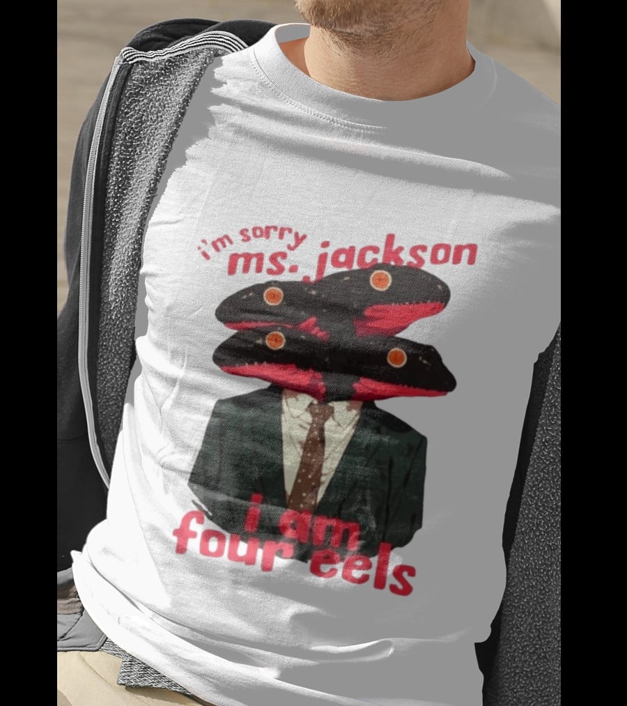 I'm Sorry Ms. Jackson I Am Four Eels OutKast Pun Four Headed Eel Suit T-Shirt