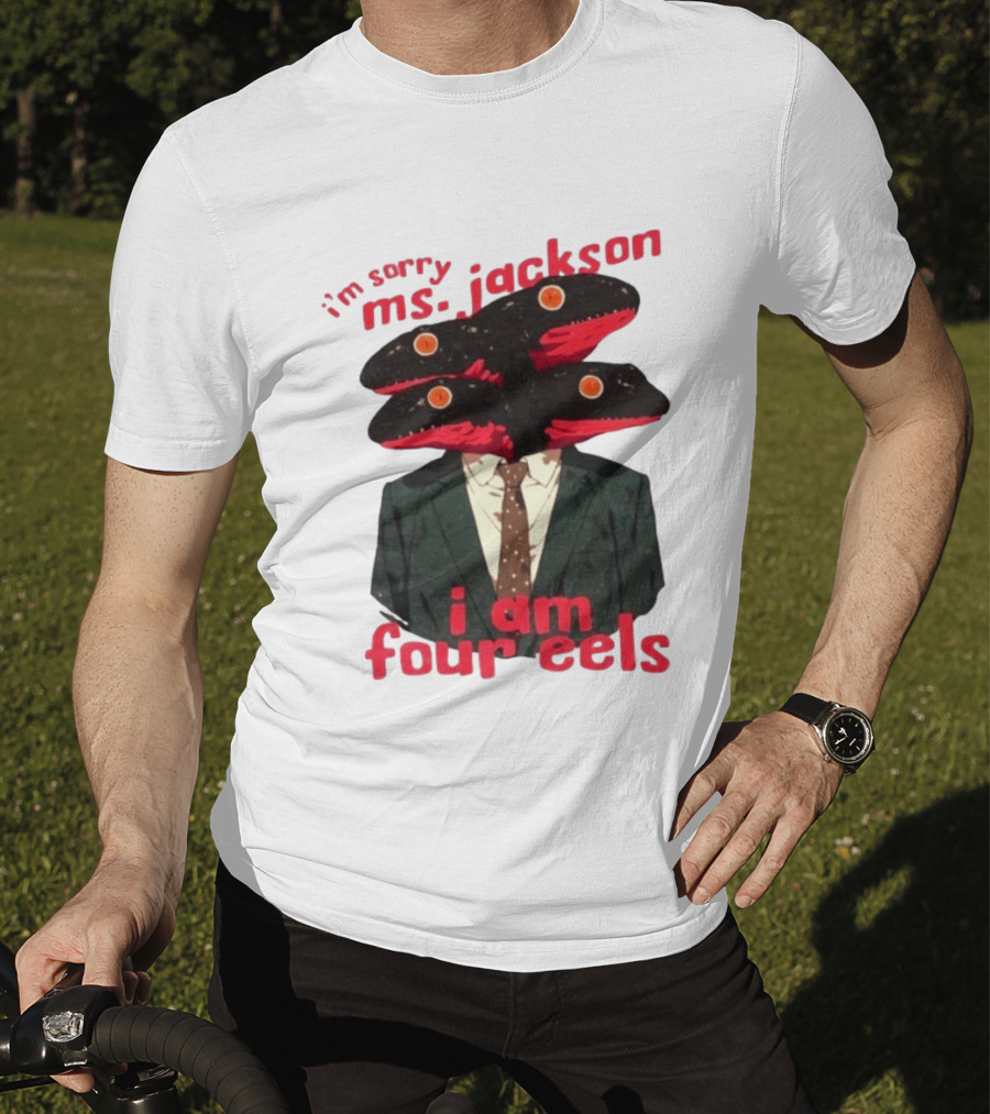 I'm Sorry Ms. Jackson I Am Four Eels OutKast Pun Four Headed Eel Suit T-Shirt