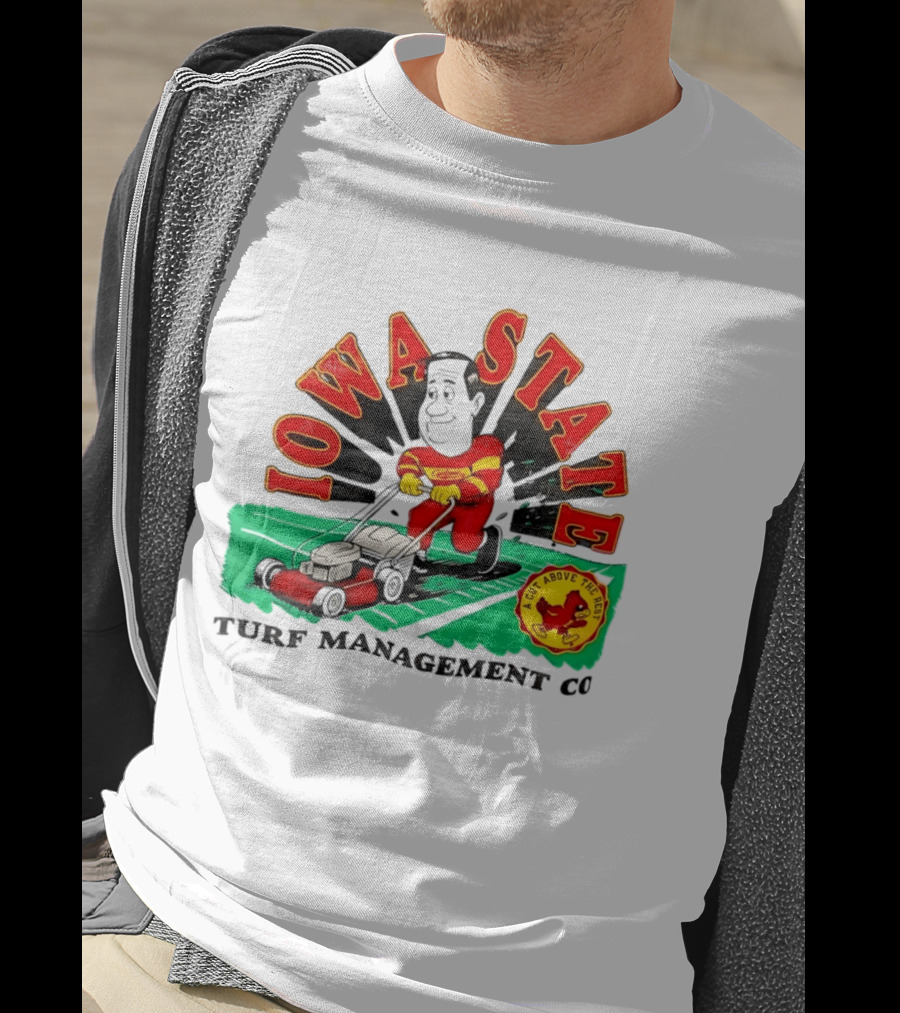 Iowa State Cyclones Turf Management Co A Cut Above The Rest T-Shirt