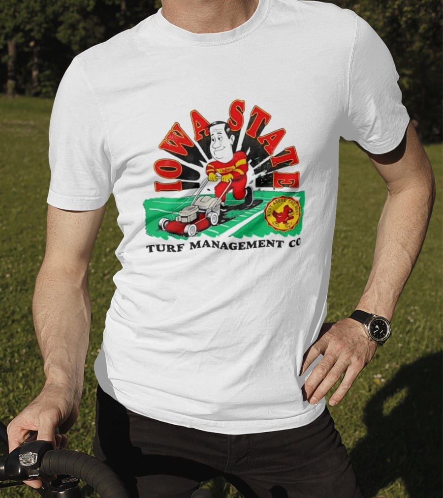 Iowa State Cyclones Turf Management Co A Cut Above The Rest T-Shirt