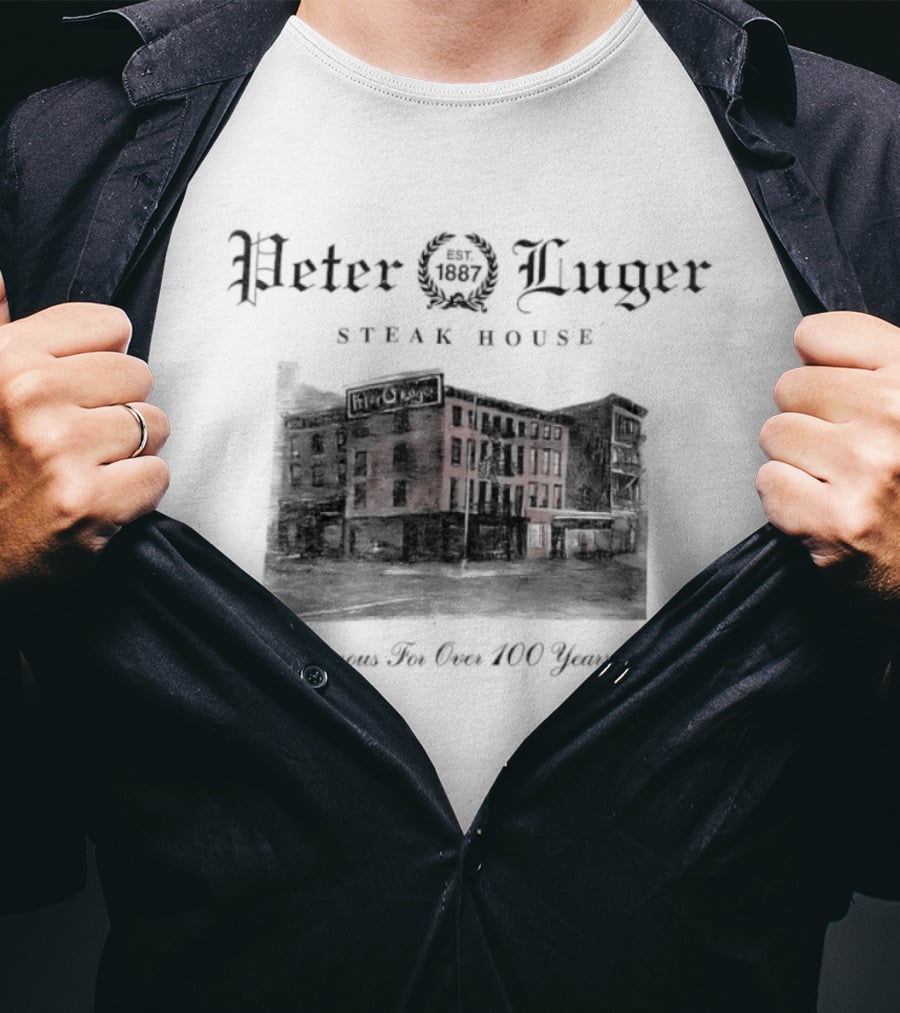 Peter Luger Steak House 1887 Famous For Over 100 Years T-Shirt