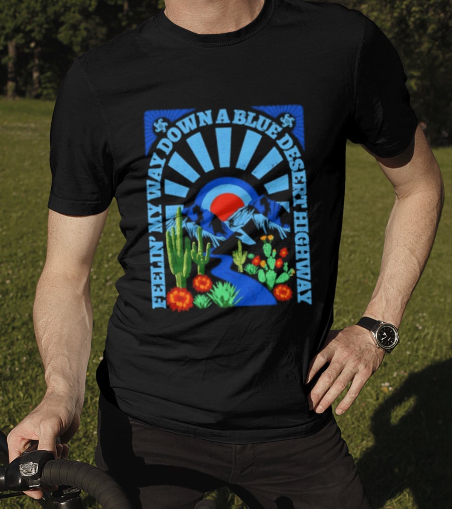 Feelin' My Way Down A Blue Desert Highway Cactus Sunburst T-Shirt
