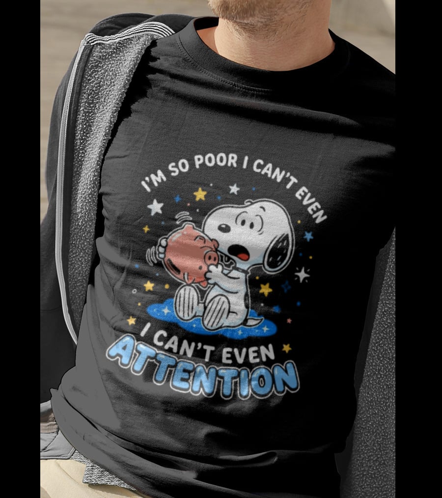 I'm So Poor I Can't Even Pay Attention Snoopy Piggy Bank Stars T-Shirt
