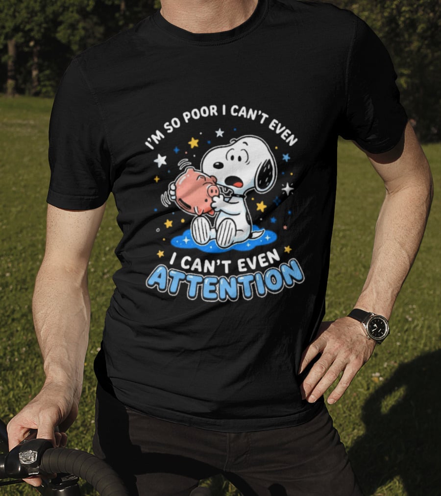 I'm So Poor I Can't Even Pay Attention Snoopy Piggy Bank Stars T-Shirt