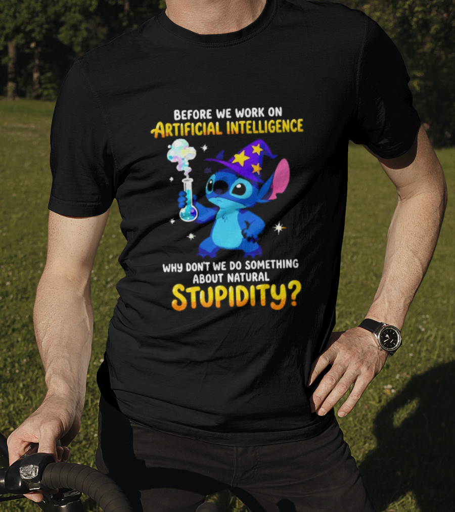 Before We Work On Artificial Intelligence Why Don't We Do Something About Natural Stupidity Stitch Wizard T-Shirt