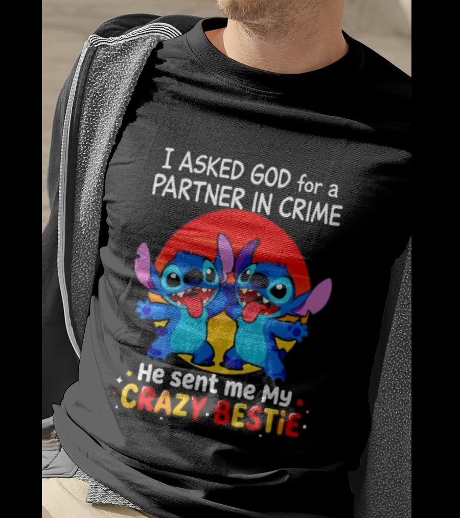 Stitch I Asked God For A Partner In Crime He Sent Me My Crazy Bestie Duo Sunset T-Shirt