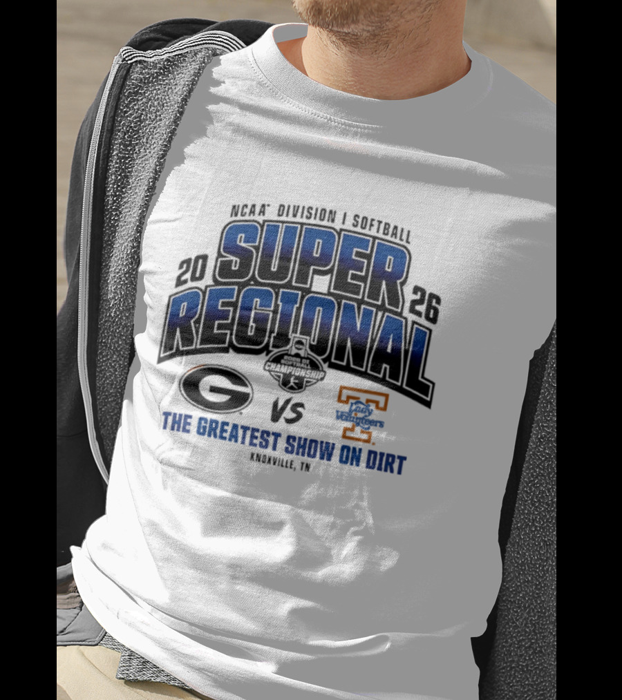 2026 NCAA Division I Softball Super Regional Georgia Vs Tennessee The Greatest Show On Dirt Knoxville TN T-Shirt